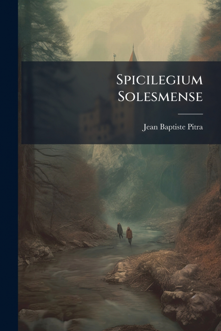 SPICILEGIUM SOLESMENSE
