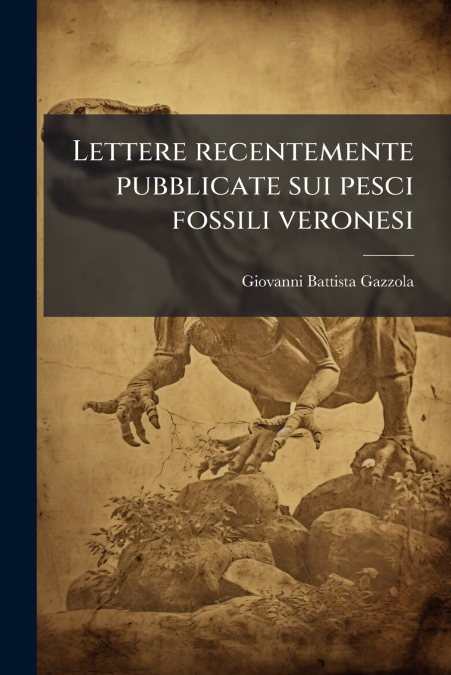 LETTERE RECENTEMENTE PUBBLICATE SUI PESCI FOSSILI VERONESI