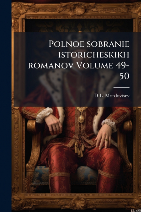 POLNOE SOBRANIE ISTORICHESKIKH ROMANOV VOLUME 49-50