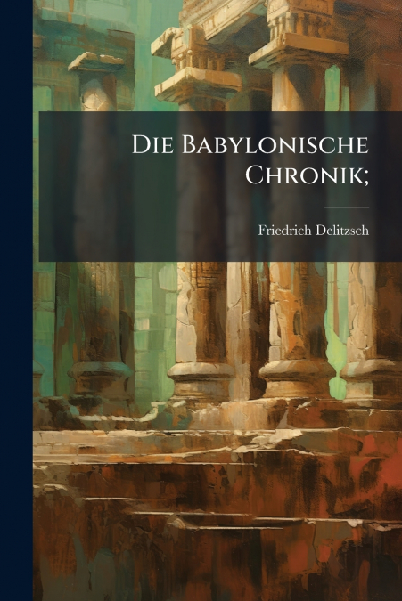 DIE BABYLONISCHE CHRONIK,