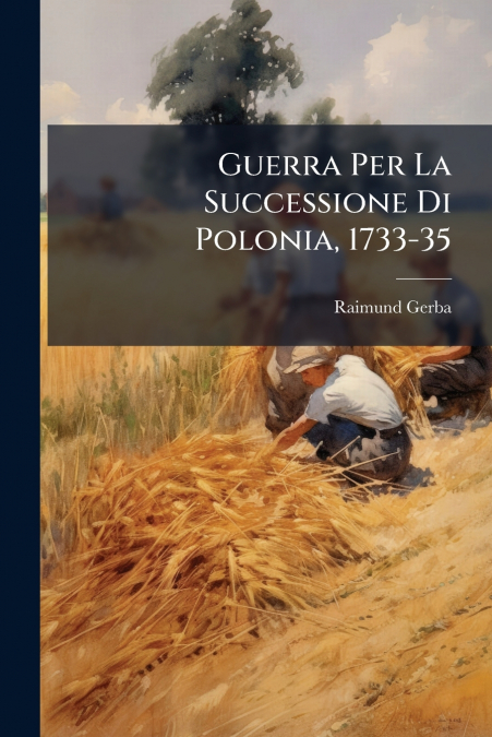 GUERRA PER LA SUCCESSIONE DI POLONIA, 1733-35