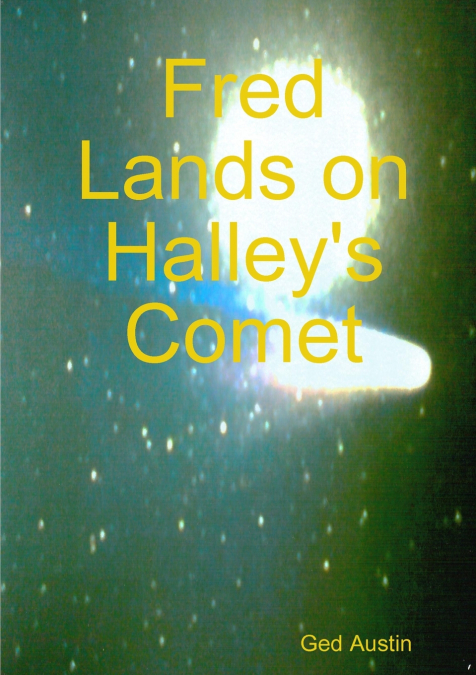 FRED LANDS ON HALLEY?S COMET