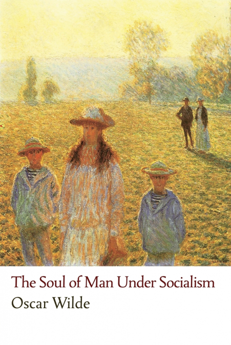 THE SOUL OF MAN UNDER SOCIALISM
