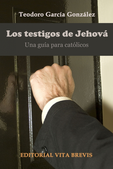 LOS TESTIGOS DE JEHOVA. UNA GUIA PARA CATOLICOS