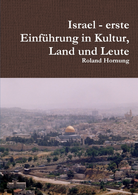 ISRAEL - ERSTE EINFUHRUNG IN KULTUR, LAND UND LEUTE