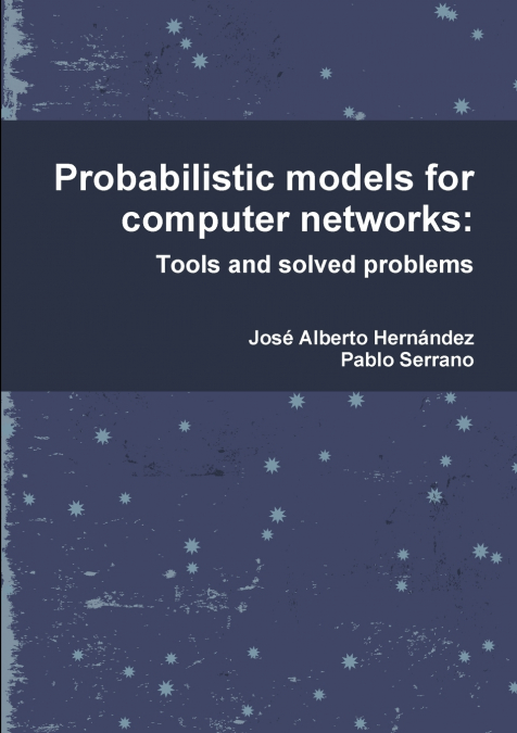 PROBABILISTIC MODELS FOR COMPUTER NETWORKS