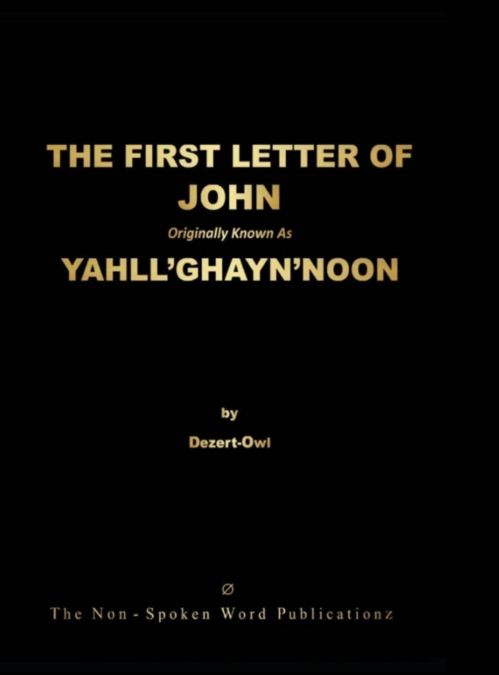 THE FIRST LETTER OF JOHN ORIGINALLY KNOWN AS YAHLL?GHAYN?NOO