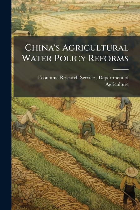 CHINA?S AGRICULTURAL WATER POLICY REFORMS