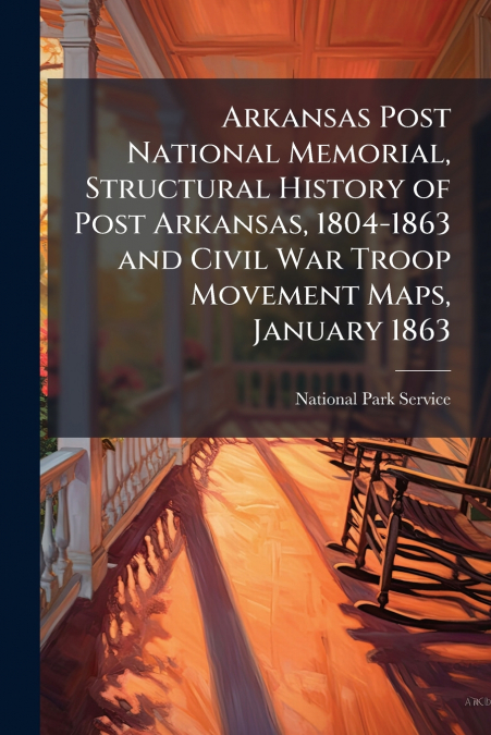 ARKANSAS POST NATIONAL MEMORIAL, STRUCTURAL HISTORY OF POST