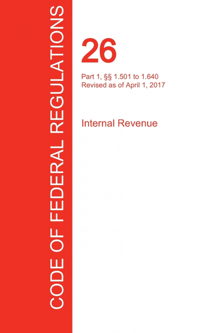 CFR 26, PART 1, �� 1.501 TO 1.640, INTERNAL REVENUE, APRIL 0