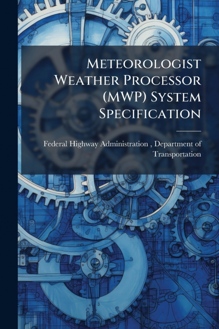 METEOROLOGIST WEATHER PROCESSOR (MWP) SYSTEM SPECIFICATION