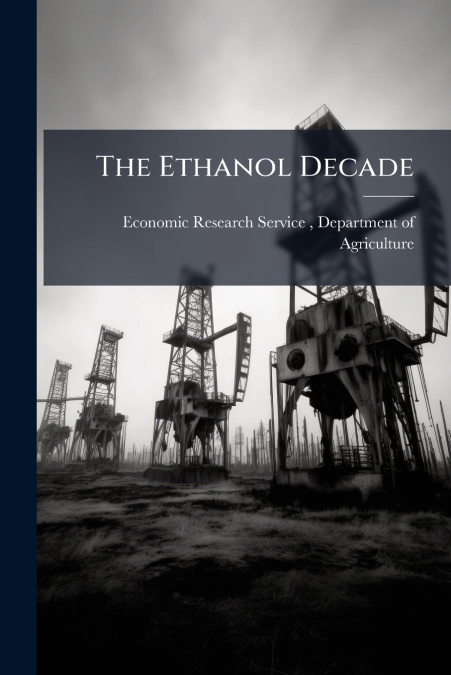 THE ETHANOL DECADE
