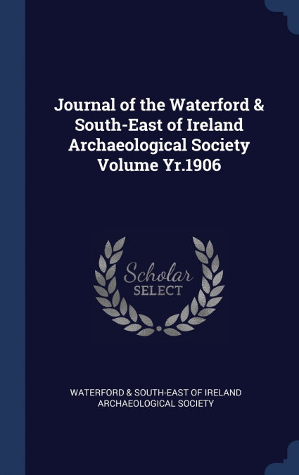 JOURNAL OF THE WATERFORD & SOUTH-EAST OF IRELAND ARCHAEOLOGI