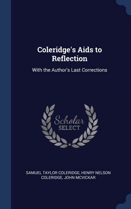 COLERIDGE?S AIDS TO REFLECTION