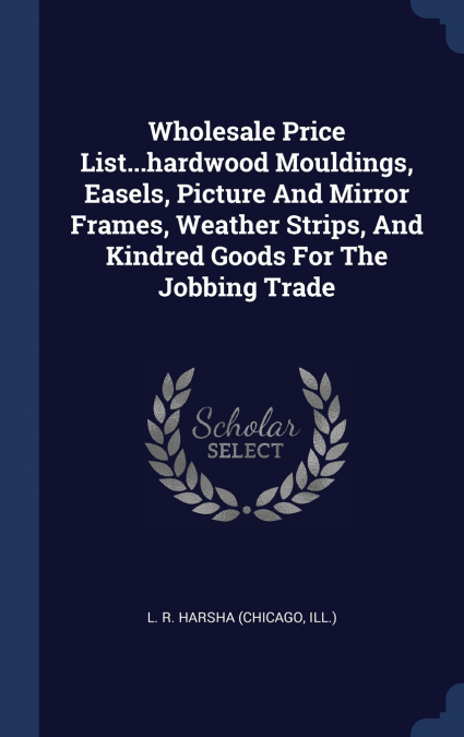 WHOLESALE PRICE LIST...HARDWOOD MOULDINGS, EASELS, PICTURE A