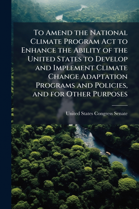TO AMEND THE NATIONAL CLIMATE PROGRAM ACT TO ENHANCE THE ABI