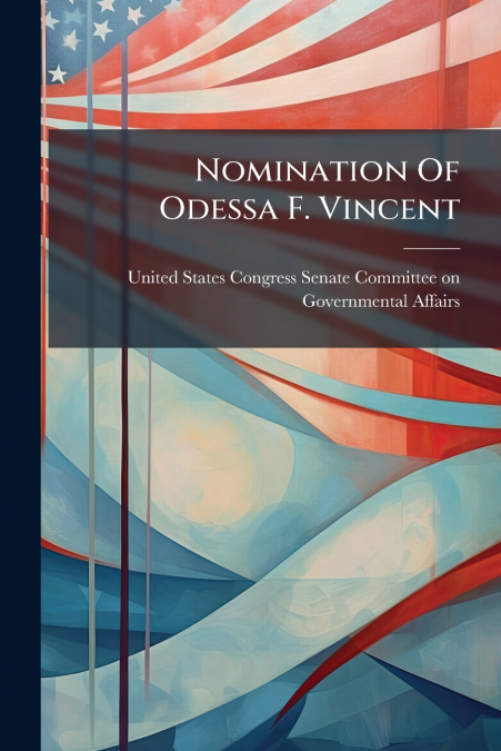 NOMINATION OF ODESSA F. VINCENT