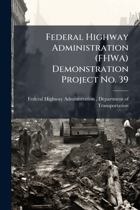 FEDERAL HIGHWAY ADMINISTRATION (FHWA) DEMONSTRATION PROJECT