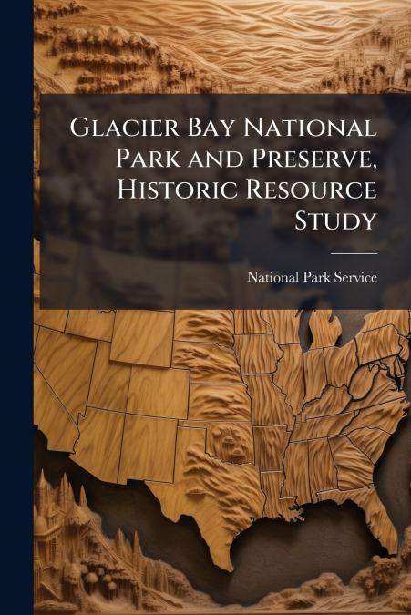 GLACIER BAY NATIONAL PARK AND PRESERVE, HISTORIC RESOURCE ST