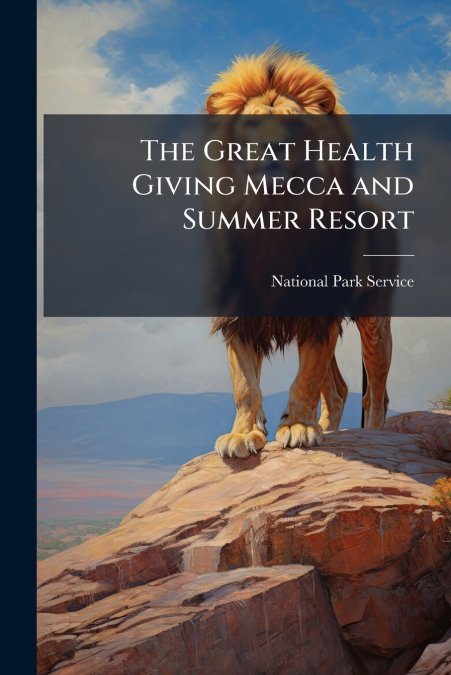 THE GREAT HEALTH GIVING MECCA AND SUMMER RESORT