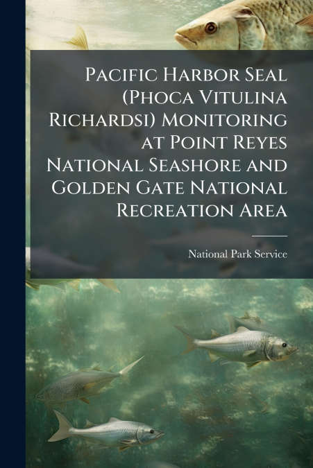 PACIFIC HARBOR SEAL (PHOCA VITULINA RICHARDSI) MONITORING AT