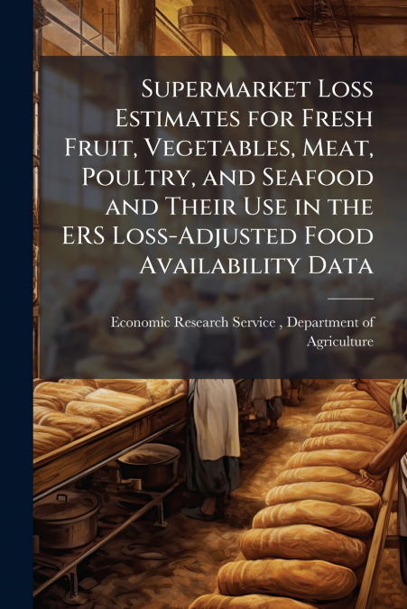 SUPERMARKET LOSS ESTIMATES FOR FRESH FRUIT, VEGETABLES, MEAT