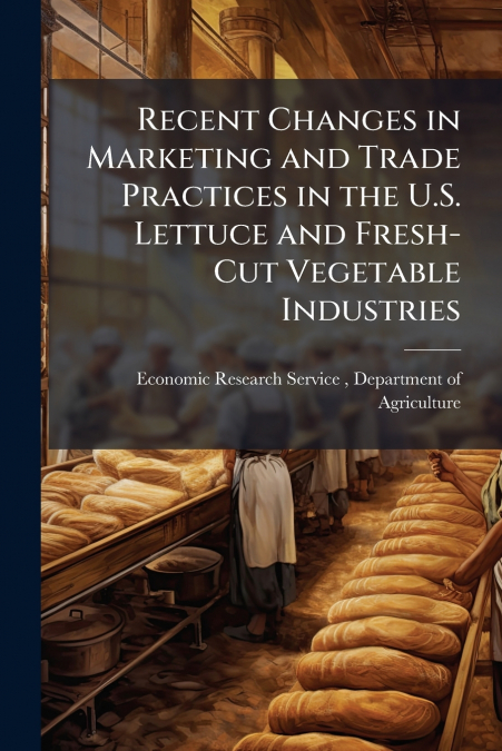 RECENT CHANGES IN MARKETING AND TRADE PRACTICES IN THE U.S.