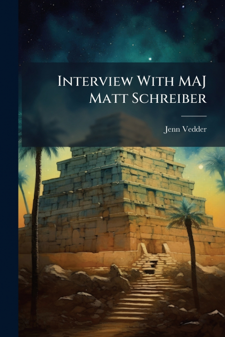 INTERVIEW WITH MAJ MATT SCHREIBER