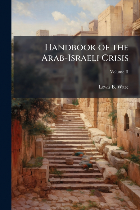 HANDBOOK OF THE ARAB-ISRAELI CRISIS