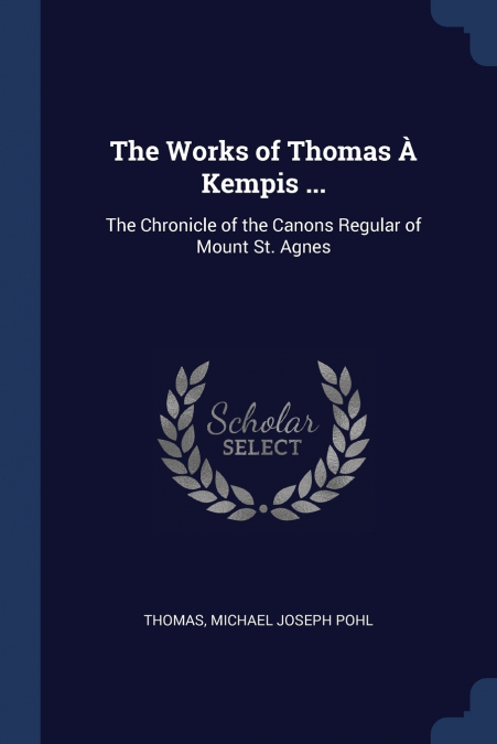 THE WORKS OF THOMAS A KEMPIS ...
