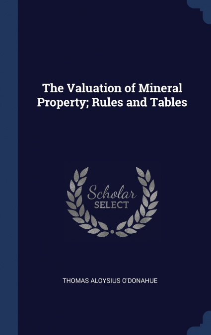 THE VALUATION OF MINERAL PROPERTY, RULES AND TABLES