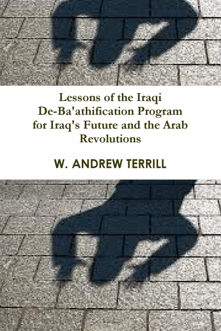 LESSONS OF THE IRAQI DE-BA?ATHIFICATION PROGRAM FOR IRAQ?S F