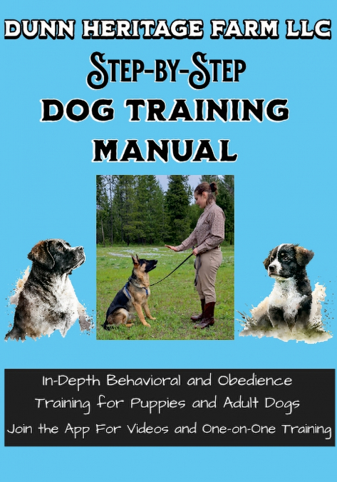 DUNN HERITAGE FARM LLC STEP-BY-STEP DOG TRAINING MANUAL