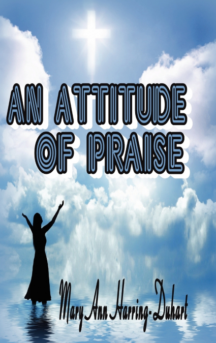 AN ATTITUDE OF PRAISE