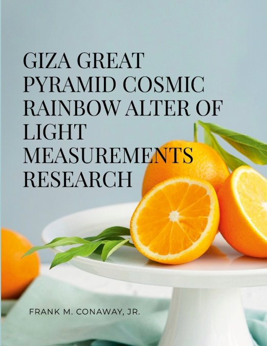 GIZA GREAT PYRAMID COSMIC RAINBOW ALTER OF LIGHT MEASUREMENT