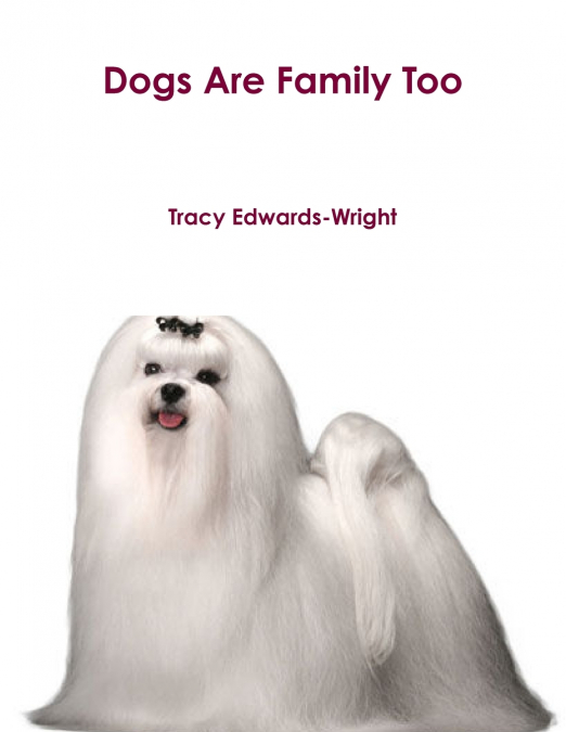DOGS ARE FAMILY TOO