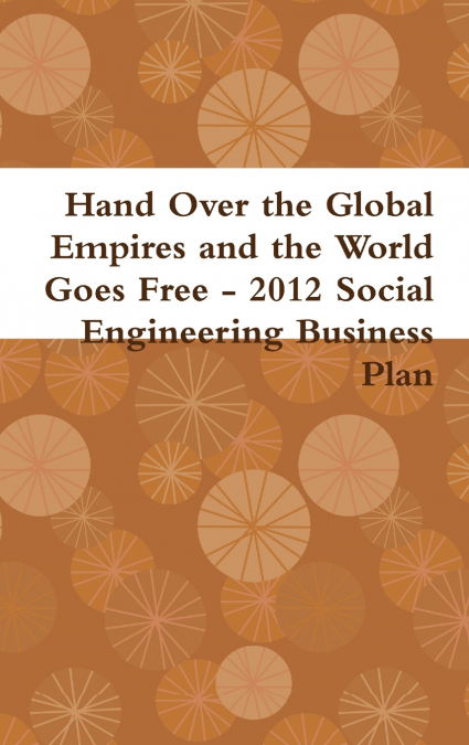 HAND OVER THE GLOBAL EMPIRES AND THE WORLD GOES FREE - 2012