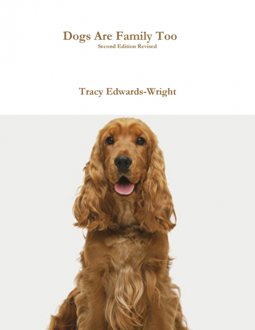 DOGS ARE FAMILY TOO SECOND EDITION REVISED