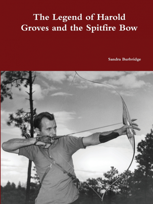 THE LEGEND OF HAROLD GROVES AND THE SPITFIRE BOW PAPERBACK