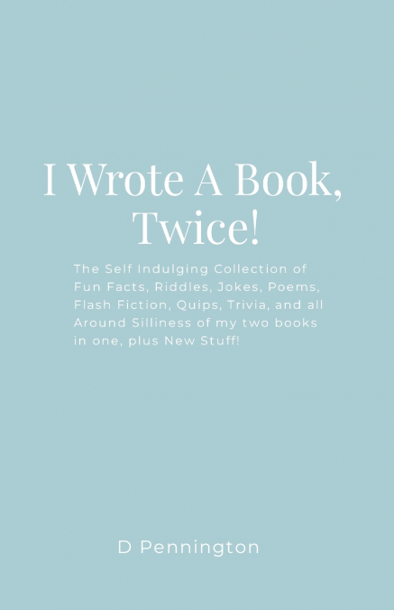 I WROTE A BOOK, TWICE!