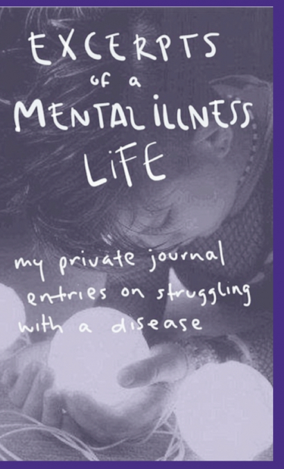 EXCERPTS OF A MENTAL ILLNESS LIFE