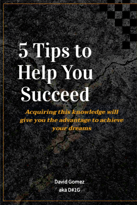 5 TIPS TO HELP YOU SUCCEED