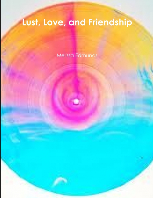 LUST, LOVE, AND FRIENDSHIP