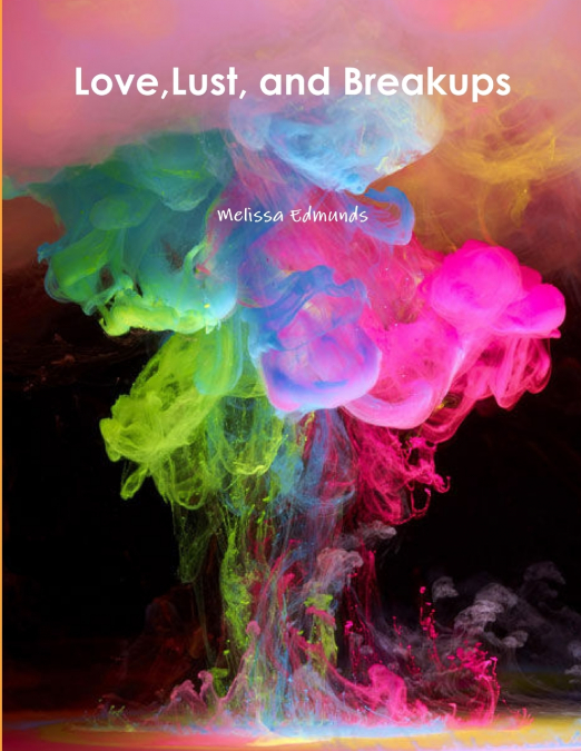 LOVE,LUST, AND BREAKUPS