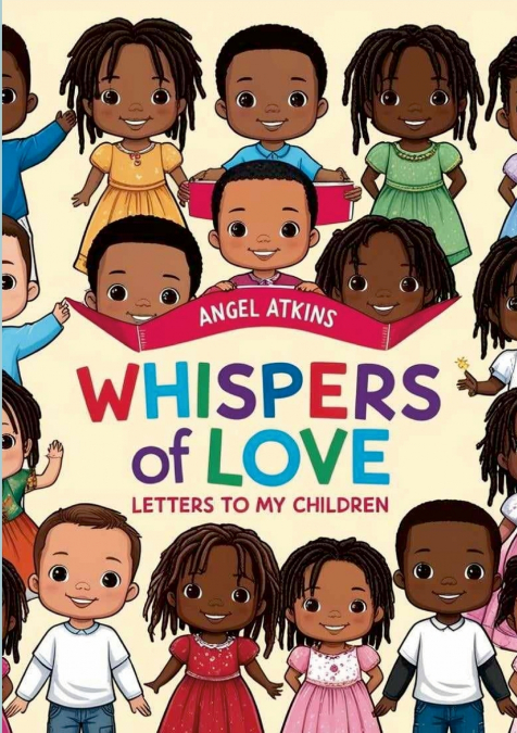 WHISPERS OF LOVE LETTERS TO MY CHILDREN
