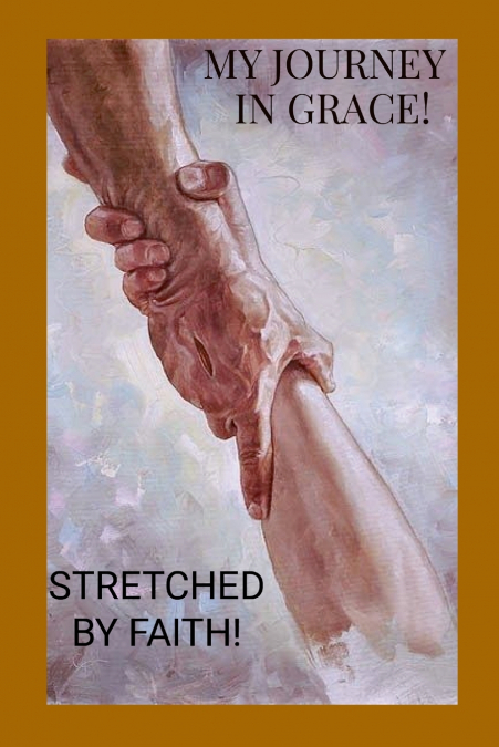 MY JOURNEY IN GRACE