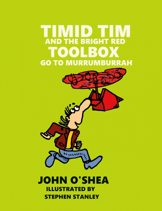 TIMID TIM AND THE BRIGHT RED TOOLBOX GO TO MURRUMBURRAH