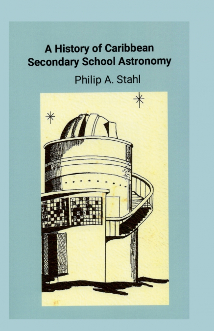 A HISTORY OF CARIBBEAN SECONDARY SCHOOL ASTRONOMY