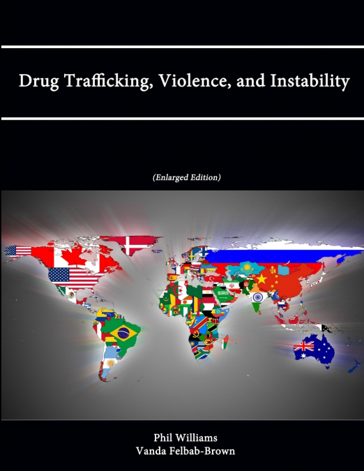 DRUG TRAFFICKING, VIOLENCE, AND INSTABILITY (ENLARGED EDITIO
