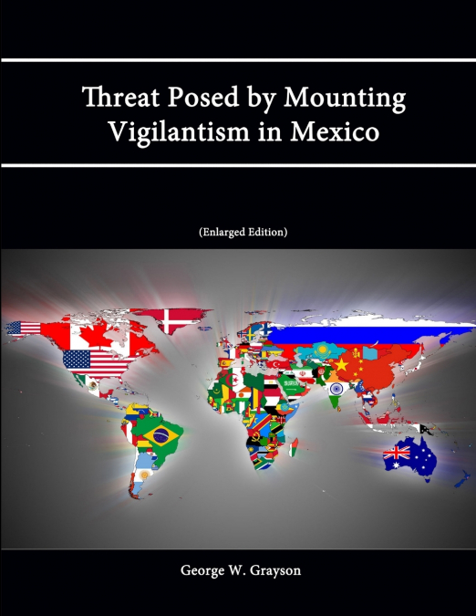 THREAT POSED BY MOUNTING VIGILANTISM IN MEXICO (ENLARGED EDI